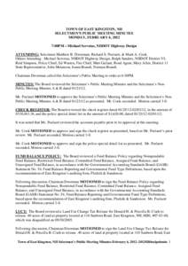 TOWN OF EAST KINGSTON, NH SELECTMEN’S PUBLIC MEETING MINUTES MONDAY, FEBRUARY 6, 2012 7:00PM – Michael Servetas, NHDOT Highway Design ATTENDING: Selectmen Matthew B. Dworman, Richard S. Poelaert, & Mark A. Cook. Othe