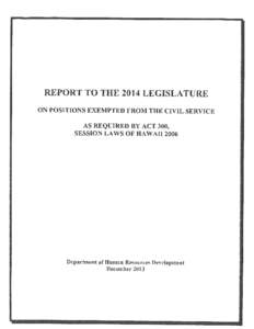 REPORT TO THE 2014 LEGISLATURE ON POSITIONS EXEI’IPTED FROM THE CIVIL SERVICE AS REQUIRED BY ACT 300, SESSION LAWS OF HAWAII[removed]Department of Human Resources Development