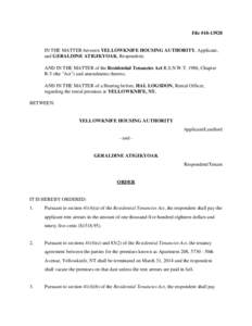 File #[removed]IN THE MATTER between YELLOWKNIFE HOUSING AUTHORITY, Applicant, and GERALDINE ATIGIKYOAK, Respondent; AND IN THE MATTER of the Residential Tenancies Act R.S.N.W.T. 1988, Chapter R-5 (the 