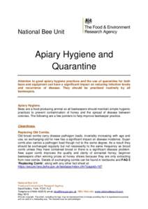 National Bee Unit  Apiary Hygiene and Quarantine Attention to good apiary hygiene practices and the use of quarantine for both bees and equipment can have a significant impact on reducing infection levels