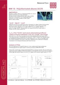 BMF 10 - Polychlorinated alkanes (SCCP) Applications Polychloro-n-alkanes (PCAs) or chlorinated paraffins are a class of industrial chemicals used as high-temperature lubricants in metal-working machinery and as flame re