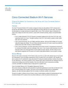 Data Sheet  Cisco Connected Stadium Wi-Fi Services Enhance the Mobile Fan Experience in the Venue with Cisco Connected Stadium Wi-Fi Services Overview