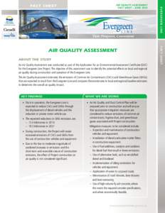 AIR QUALITY ASSESSMENT FACT SHEET – JUNE 2010 About the Study An Air Quality Assessment was conducted as part of the Application for an Environmental Assessment Certificate (EAC) for the Evergreen Line Project. The obj