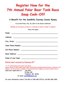 Register Now for the 7th Annual Polar Bear Tank Race Soup Cook-Off A Benefit for the Sandhills Journey Scenic Byway To be held Friday, Feb. 28, 2014 at the Seneca Auditorium Minimum of five quarts of soup in a crock pot 