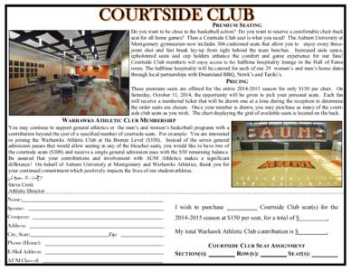 PREMIUM SEATING Do you want to be close to the basketball action? Do you want to reserve a comfortable chair-back seat for all home games? Then a Courtside Club seat is what you need! The Auburn University at Montgomery 