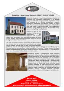 Bistra hiša – Smart House Martjanci – SMART ENERGY HOUSE Bistra hiša Martjanci - Smart House Martjanci, Institute for Exploration and Sustainable Development, is a relatively young non-profit and non-governmental o