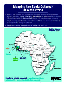 Mapping the Ebola Outbreak in West Africa •	 A large Ebola outbreak with widespread transmission is now occurring in the West African countries of Guinea, Liberia and Sierra Leone. As of December 4, 2014, there is limi