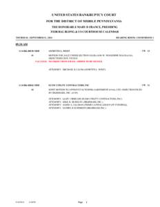 0.00  UNITED STATES BANKRUPTCY COURT FOR THE DISTRICT OF MIDDLE PENNSYLVANIA THE HONORABLE MARY D FRANCE, PRESIDING FEDERAL BLDNG & US COURTHOUSE CALENDAR