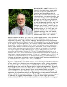 JAMES A. INCIARDI, Co-Director of the Center for Drug and Alcohol Studies at the University of Delaware and Professor of Sociology and Criminal Justice died on Monday, November 23rd after a prolonged and courageous battl