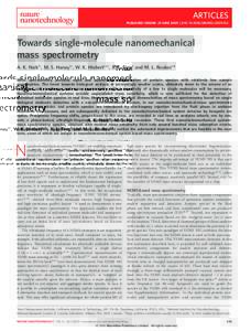 ARTICLES PUBLISHED ONLINE: 21 JUNE 2009 | DOI: NNANOTowards single-molecule nanomechanical mass spectrometry A. K. Naik1†, M. S. Hanay1†, W. K. Hiebert1,2†, X. L. Feng1 and M. L. Roukes1 *