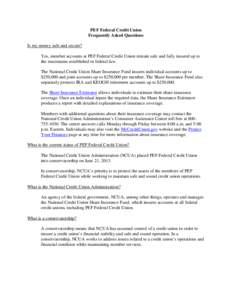 PEF Federal Credit Union Frequently Asked Questions Is my money safe and secure? Yes, member accounts at PEF Federal Credit Union remain safe and fully insured up to the maximums established in federal law. The National 