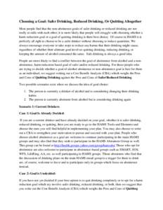 Choosing a Goal: Safer Drinking, Reduced Drinking, Or Quitting Altogether Most people find that the non-abstinence goals of safer drinking or reduced drinking are not really at odds with each other; it is more likely tha