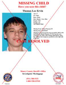 MISSING CHILD Have you seen this child? Thomas Lee Ervin Age: 17 Sex: Male Race: White