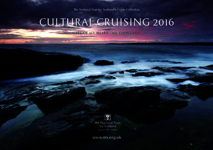 The National Trust for Scotland’s Cruise Collection  CULTURAL CRUISING 2016 ISLES OF MY HEART : MY OWN LAND  a place for cruises