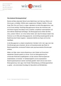 Was bedeutet Bindungstraining? Bereits als Baby zeigt jeder Mensch seine Bedürfnisse nach Nahrung, Wärme und Schutz ganz unmittelbar. Mithilfe seiner angeborenen Fähigkeit, Gefühle (Freude, Angst, Ekel, Wut und Traue