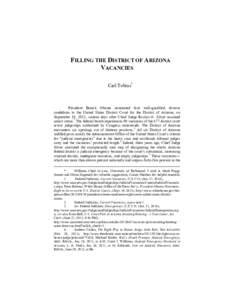 FILLING THE DISTRICT OF ARIZONA VACANCIES Carl Tobias* President Barack Obama nominated four well-qualified, diverse candidates to the United States District Court for the District of Arizona, on