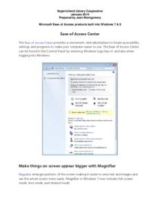 Superiorland Library Cooperative January 2014 Prepared by Jean Montgomery Microsoft Ease of Access products built into Windows 7 & 8  Ease of Access Center