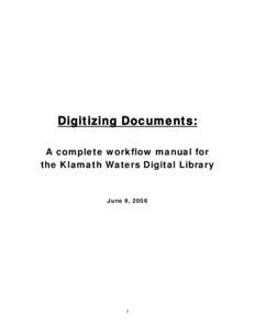 Digitizing Documents: A complete workflow manual for the Klamath Waters Digital Library June 9, 2006