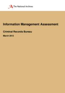 Information Management Assessment Criminal Records Bureau March 2012 About Information Management Assessments The Information Management Assessment (IMA)