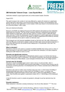 GM Herbicide Tolerant Crops – Less Equals More Herbicides needed to support glyphosate and combat resistant weeds: Dicamba August 2012 The rapid increase in the number of, and area affected by, weeds with resistance to