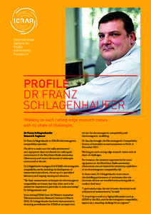PROFILE DR FRANZ SCHLAGENHAUFER ‘Working on such cutting-edge research comes with its share of challenges.’ Dr Franz Schlagenhaufer