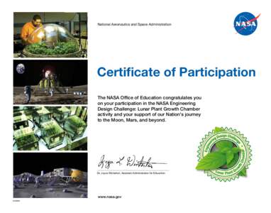 National Aeronautics and Space Administration  Certificate of Participation The NASA Office of Education congratulates you on your participation in the NASA Engineering Design Challenge: Lunar Plant Growth Chamber