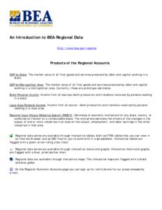 An Introduction to BEA Regional Data http://www.bea.gov/regional Products of the Regional Accounts GDP by State: The market value of all final goods and services produced by labor and capital working in a state.