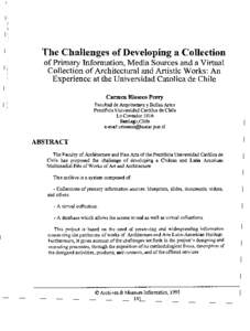 The Challenges of Developing a Collection of Primary Information, Media Sources and a Virtual Collection of Architectural and Artistic Works: An Experience at the Universidad Catolica de Chile Carmen Rioseco Perry Facult