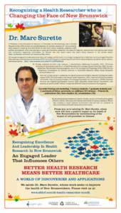 Recognizing a Health Researcher who is  Changing the Face of New Brunswick Dr. Marc Surette A Professor at the Université de Moncton in Chemistry and Biochemistry and a Canada