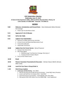 4FRI Stakeholders Meeting Wednesday, June 27, 2012 AZ Game & Fish Department Office, 2878 East White Mountain Blvd., Pinetop, AZ Call In Number: [removed] ~ Passcode: [removed]AGENDA