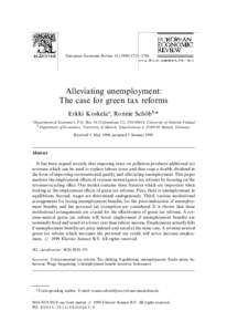 European Economic Review}1746  Alleviating unemployment: The case for green tax reforms Erkki Koskela , Ronnie SchoK b* Department of Economics, P.O. Box 54 (Unioninkatu 37), FIN-00014, University of Hel