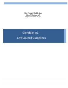 City Council Guidelines City of Glendale, AZ Adopted: November 24, 2014 Glendale, AZ City Council Guidelines