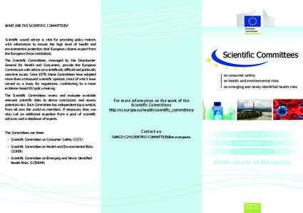 WHAT ARE THE SCIENTIFIC COMMITTEES?  Scientific sound advice is vital for providing policy makers with information to ensure the high level of health and environmental protection that European citizens expect from the Eu