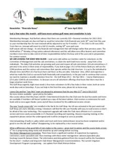 Newsletter “Riverside News”  8th June April 2013 Just a few notes this month - will have more serious golf news next newsletter in July Membership Manager, Rod Barfoot advises that there are currently 520 + financial
