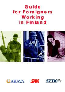 Guide for Foreigners Working in Finland  You have come to Finland to work here. Welcome! It is important for your