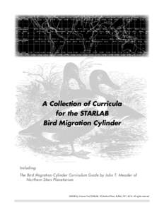 A Collection of Curricula for the STARLAB Bird Migration Cylinder Including: The Bird Migration Cylinder Curriculum Guide by John T. Meader of