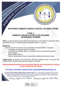 PAN GWENT DOMESTIC ABUSE & SEXUAL VIOLENCE FORUM FORUM LEVEL 3 DOMESTIC ABUSE & EFFECTS ON CHILDREN AWARENESS TRAINING