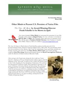 For Immediate Release Winter 2010 Other Minds to Present U.S. Premiere of Varèse Film T h e O n e All Alo n e by Award-Winning Director Frank Scheffer to be Shown in April
