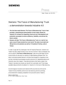 Press Taipei, Taiwan, Jun. 30, 2014 Siemens ‘The Future of Manufacturing’ Truck - a demonstration towards Industrie 4.0 The first tailor-made Siemens ‘The Future of Manufacturing’ Truck in Asia