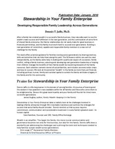 Publication Date: January, 2010  Stewardship in Your Family Enterprise Developing Responsible Family Leadership Across Generations Dennis T. Jaffe, Ph.D. After a family has created wealth in a successful family business,