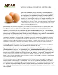SAFE EGG HANDLING FOR BACKYARD EGG PRODUCERS  Good poultry management practices are the key to producing quality eggs. The first step is to start with healthy chickens. All poultry and hatching eggs in the commonwealth m