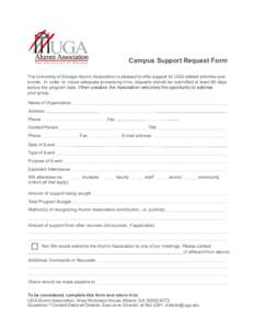 Campus Support Request Form The University of Georgia Alumni Association is pleased to offer support for UGA related activities and events. In order to insure adequate processing time, requests should be submitted at lea