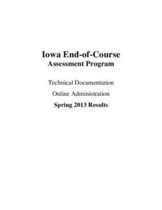Iowa End-of-Course Assessment Program Technical Documentation Online Administration Spring 2013 Results