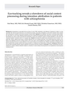 Research Paper  Eye-tracking reveals a slowdown of social context processing during intention attribution in patients with schizophrenia Paul Roux, MD, PhD; Eric Brunet-Gouet, MD, PhD; Christine Passerieux, MD, PhD;