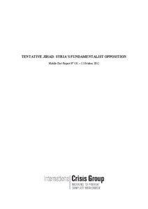TENTATIVE JIHAD: SYRIA’S FUNDAMENTALIST OPPOSITION Middle East Report N°131 – 12 October 2012