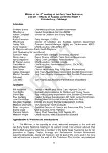 Minute of the 10th meeting of the Early Years Taskforce, 2:00 pm – 4:00 pm, 21 August, Conference Room 1 Victoria Quay, Edinburgh Attendees Sir Harry Burns Chief Medical Officer, Scottish Government