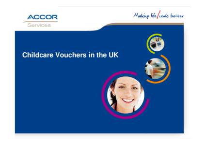 Childcare Vouchers in the UK  Childcare Vouchers in UK 2008 Key data   Market size: £ 700 million issue volume