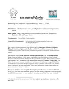 Summary of Complaint filed Wednesday, June 12, 2013 Submitted to: U.S. Department of Justice, Civil Rights Division, Educational Opportunities Section Filed Against: Dallas County School Districts (Dallas ISD, Garland IS