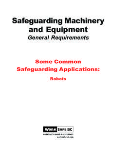 Safeguarding Machinery and Equipment General Requirements Some Common Safeguarding Applications: