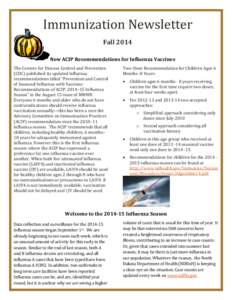 Immunization Newsletter Fall 2014 New ACIP Recommendations for Influenza Vaccines The Centers for Disease Control and Prevention (CDC) published its updated influenza recommendations titled “Prevention and Control